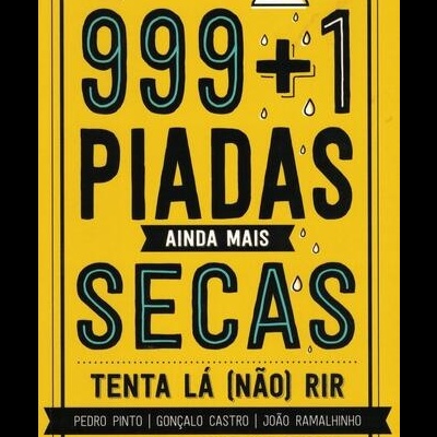 999+1 Piadas Ainda Mais Secas | de Pedro Pinto, Gonçalo Castro e João Ramalhinho