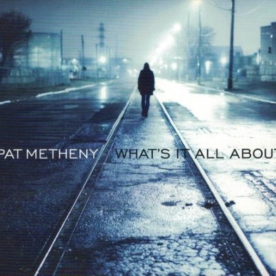 Pat Metheny | What’s It All About [CD]