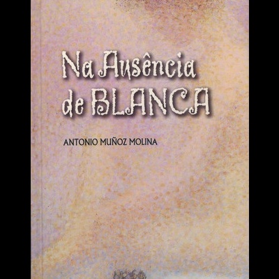 Na Ausência de Blanca | de Antonio Muñoz Molina