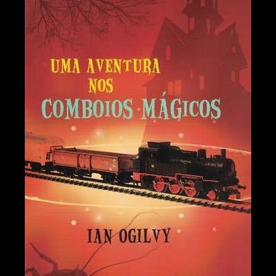 Uma Aventura nos Comboios Mágicos | de Ian Ogilvy