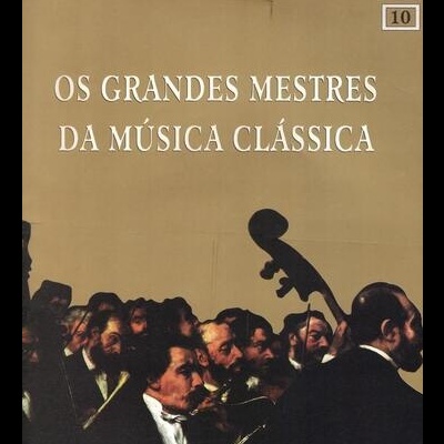 Classic Masters - Os Grandes Mestres da Música Clássica N.º 10