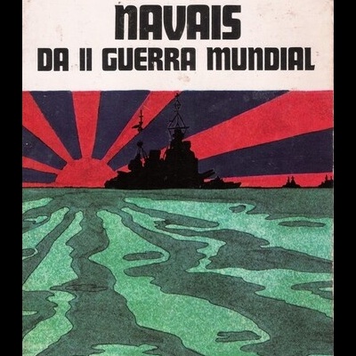 As Grandes Batalhas Navais da II Guerra Mundial | de B. Palmiro Boschesi
