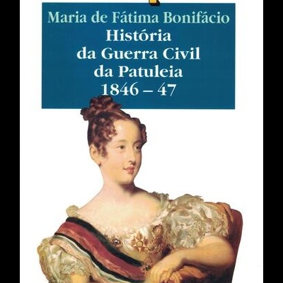 História da Guerra Civil da Patuleia 1846-47 | de Maria de Fátima Bonifácio