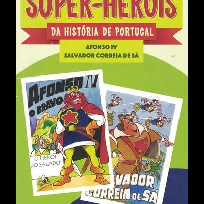 Super-Heróis da História de Portugal - N.º 10 - Afonso IV / Salvador Correia de Sá