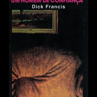 Um Homem de Confiança | de Dick Francis
