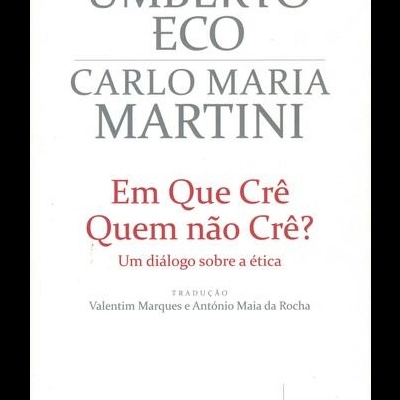 Em Que Crê Quem Não Crê? | de Umberto Eco e Carlo Maria Martini