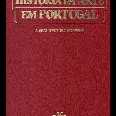 História da Arte em Portugal - Volume 14: A Arquitectura Moderna | de Pedro Vieria de Almeida e José Manuel Fernandes