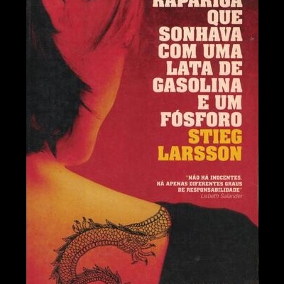 A Rapariga que Sonhava com uma Lata de Gasolina e um Fósforo | de Stieg Larsson