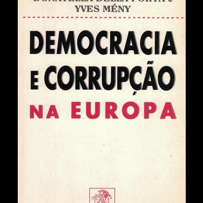 Democracia e Corrupção na Europa | de Donatella Della Porta e Yves Mény