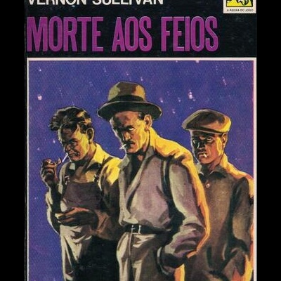 Morte Aos Feios | de Vernon Sullivan (Boris Vian)