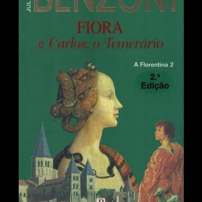 Fiora e Carlos, o Temerário | de Juliette Benzoni