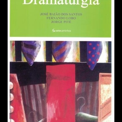 Dramaturgia | de José Baião dos Santos, Fernando Lobo e Jorge Pité