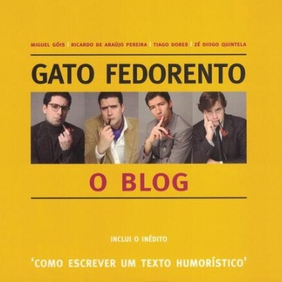 Gato Fedorento: O Blog | de Miguel Góis, Ricardo de Araújo Pereira, Tiago Dores e Zé Diogo Quintela