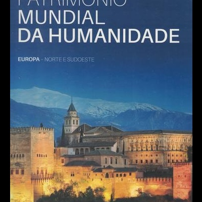 Património Mundial da Humanidade: Europa - Norte e Sudoeste