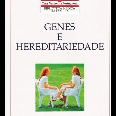 Biblioteca Médica da Família - Cruz Vermelha Portuguesa: Genes e Hereditariedade