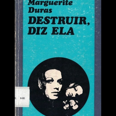 Destruir, Diz Ela | de Marguerite Duras