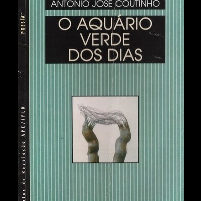 O Aquário Verde dos Dias | de António José Coutinho