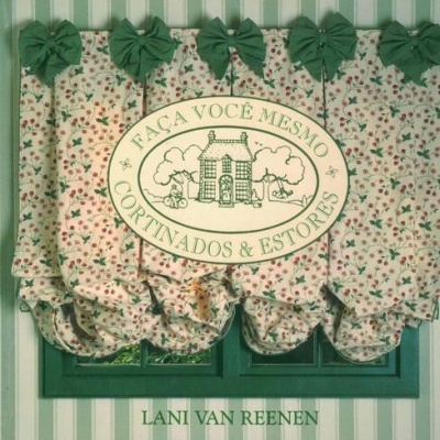 Faça Você Mesmo Cortinados e Estores | de Lani Van Reenen