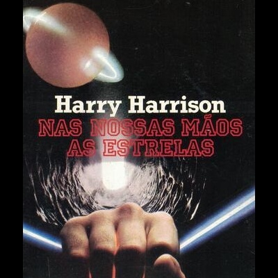 Nas Nossas Mãos as Estrelas | de Harry Harrison