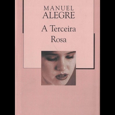 A Terceira Rosa | de Manuel Alegre