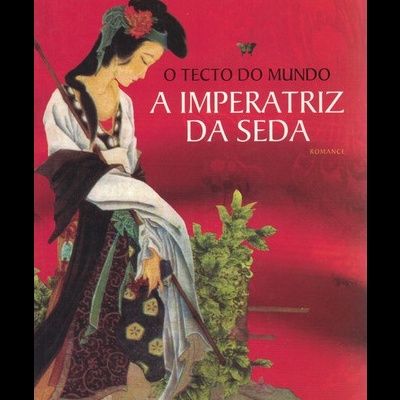 O Tecto do Mundo - Volume I: A Imperatriz da Seda | de José Frèches