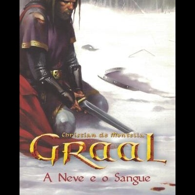 Graal - A Neve e o Sangue | de Christian de Montella