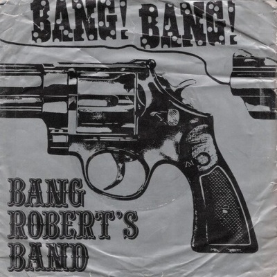 Bang Robert's Band | Bang! Bang! [Single]