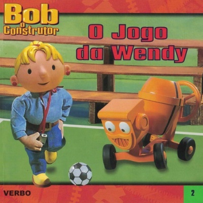 Bob, o Construtor - O Jogo da Wendy | de Diane Redmond