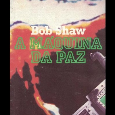 A Máquina da Paz | de Bob Shaw