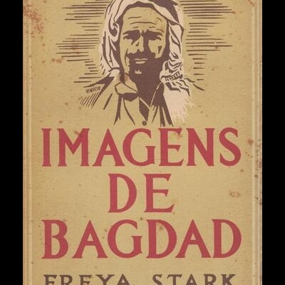 Imagens de Bagdad / Impressões de Bagdade | de Freya Stark