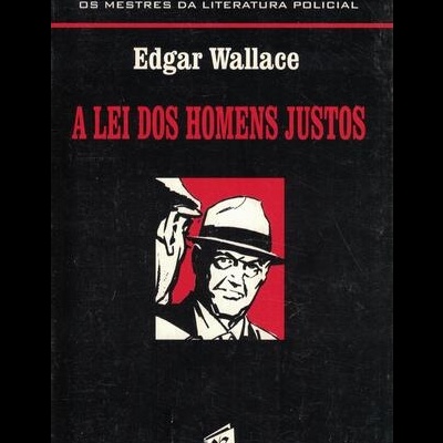 A Lei dos Homens Justos | de Edgar Wallace