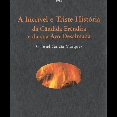 A Incrível e Triste História da Cândida Eréndira e da Sua Avó Desalmada | de Gabriel García Márquez