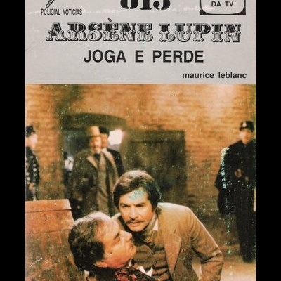 Arsène Lupin Joga e Perde | de Maurice Leblanc