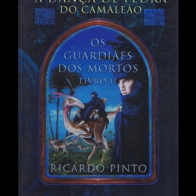 Os Guardiães dos Mortos - Livro II: A Dança de Pedra do Camaleão | de Ricardo Pinto