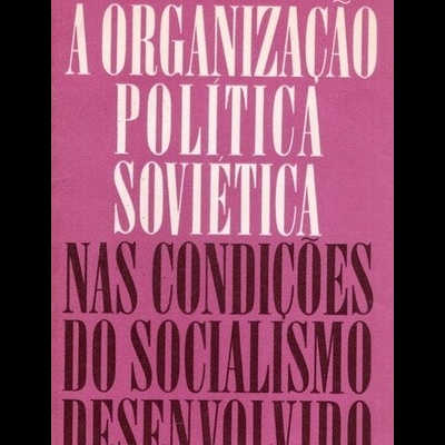 A Organização Política Soviética nas Condições do Socialismo Desenvolvido | de Boris Topornine