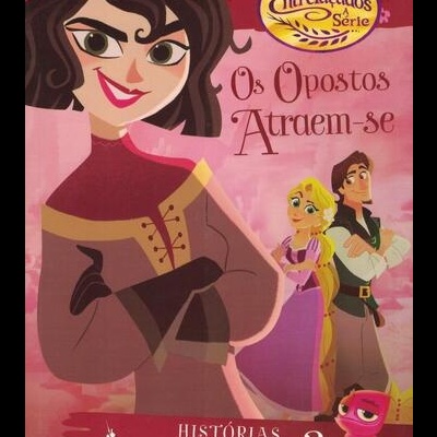 Disney Entrelaçados - A Série: Histórias da Rapunzel - 2 - Os Opostos Atraem-se | de Kathy McCullough