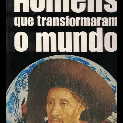 Homens Que Transformaram o Mundo