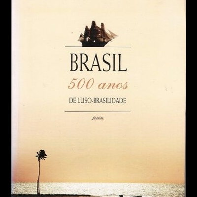 Brasil - 500 Anos de Luso-Brasilidade | de Antero de Macedo