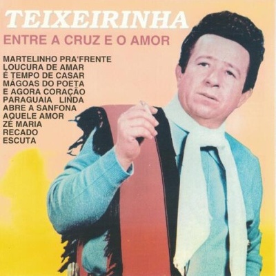 Teixeirinha | Entre a Cruz e o Amor [CD]