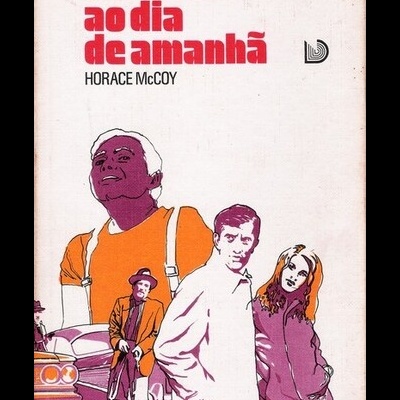 Diz Adeus ao Dia de Amanhã | de Horace McCoy