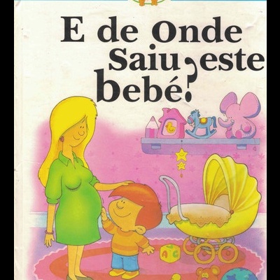 E de Onde Saiu este Bebé? | de Vários Autores