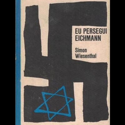 Eu Persegui Eichmann | de Simon Wiesenthal