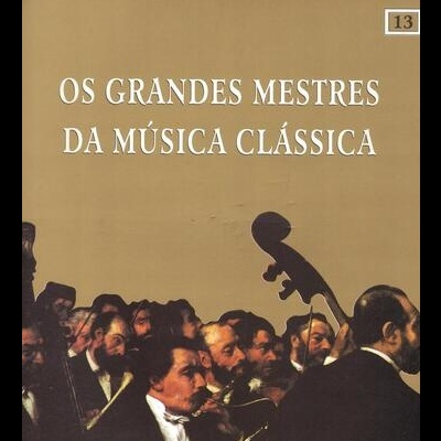 Classic Masters - Os Grandes Mestres da Música Clássica N.º 13