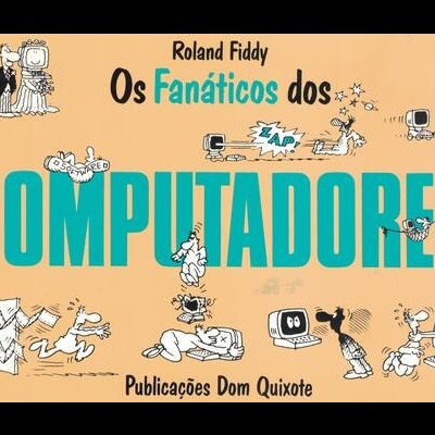 Os Fanáticos dos Computadores | de Roland Fiddy