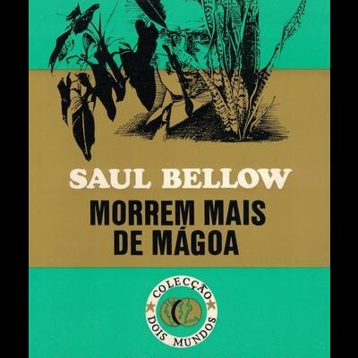 Morrem Mais de Mágoa | de Saul Bellow