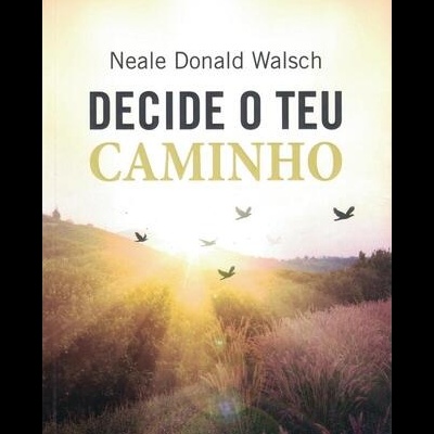 Decide o Teu Caminho | de Neale Donald Walsh