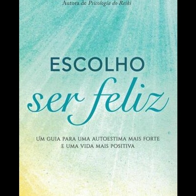 Escolho Ser Feliz | de Sara Cardoso