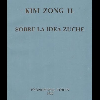 Sobre la Idea Zuche | de Kim Zong Il