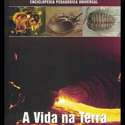 Enciclopédia Pedagógica Universal - A Vida na Terra | de Barbara Gallavotti