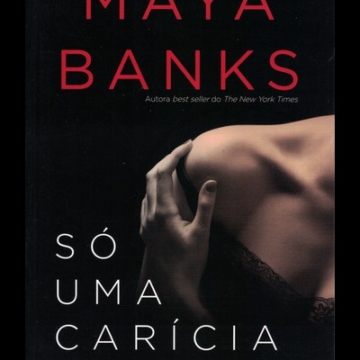 Só Uma Carícia | de Maya Banks